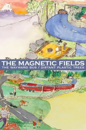 In Demand Magnetic Fields - The Wayward Bus / Distant Plastic Trees (2 LPs)